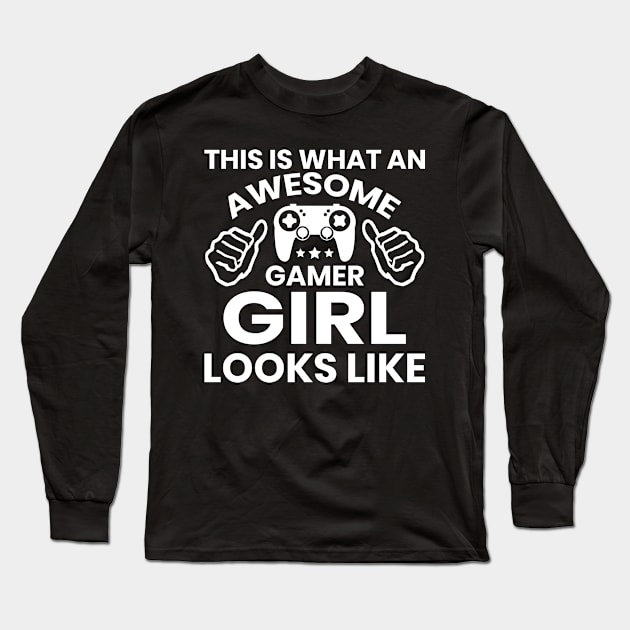 Video Gaming This Is What An Awesome Gamer Girl Looks Like Long Sleeve T-Shirt by funkyteesfunny